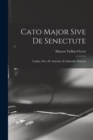 Image for Cato Major Sive de Senectute : Laelius, Sive, de Amicitia, et, Epistolae Selectae