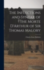 Image for The Inflections and Syntax of the Morte D&#39;Arthur of Sir Thomas Malory