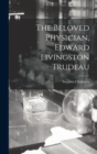 Image for The Beloved Physician, Edward Livingston Trudeau