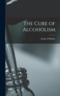 Image for The Cure of Alcoholism
