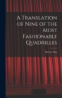 Image for A Translation of Nine of the Most Fashionable Quadrilles
