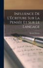 Image for Influence de L&#39;Ecriture Sur La Pensee et Sur Le Langage