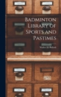 Image for Badminton Library of Sports and Pastimes