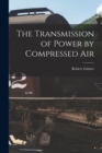 Image for The Transmission of Power by Compressed Air