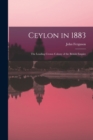 Image for Ceylon in 1883 : The Leading Crown Colony of the British Empire