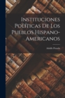 Image for Instituciones Politicas de los Pueblos Hispano-Americanos