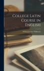 Image for College Latin Course in English