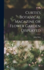 Image for Curtis&#39;s Botanical Magazine or Flower Garden Displayed
