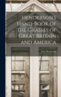 Image for Henderson&#39;s Hand-Book of the Grasses of Great Britain and America