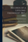 Image for Records of a Lifelong Friendship, 1807-1882 : Ralph Waldo Emerson and William Henry Furness