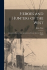 Image for Heroes and Hunters of the West : Comprising Sketches and Adventures of Boone, Kenton, Brady, Logan