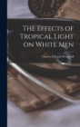Image for The Effects of Tropical Light on White Men