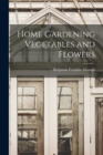 Image for Home Gardening Vegetables and Flowers