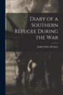 Image for Diary of a Southern Refugee During the War
