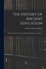 Image for The History of Ancient Education : An Account of the Course of Educational Opinion and Practice