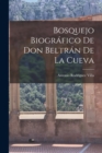Image for Bosquejo Biografico de Don Beltran de la Cueva