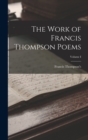 Image for The Work of Francis Thompson Poems; Volume I