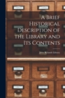 Image for A Brief Historical Description of the Library and Its Contents