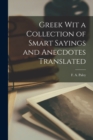 Image for Greek Wit a Collection of Smart Sayings and Anecdotes Translated