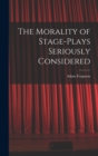 Image for The Morality of Stage-Plays Seriously Considered