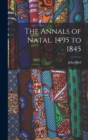 Image for The Annals of Natal. 1495 to 1845
