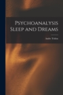 Image for Psychoanalysis Sleep and Dreams