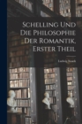 Image for Schelling und die Philosophie der Romantik, Erster Theil