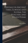 Image for Airedale in Ancient Times, Elwood and Elvina, The Poacher, and Other Poems
