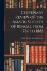 Image for Centenary Review of the Asiatic Society of Bengal From 1784 to 1883