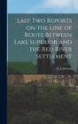 Image for Last Two Reports on the Line of Route Between Lake Superior and the Red River Settlement
