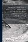 Image for Old and new Style Fixed Dates Calendars and the Principles and Results of Emendations; a Paper Read