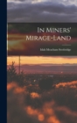 Image for In Miners&#39; Mirage-Land