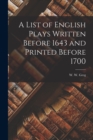 Image for A List of English Plays Written Before 1643 and Printed Before 1700