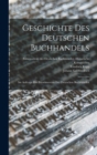 Image for Geschichte des Deutschen Buchhandels : Im Auftrage des Borsenvereins der deutschen Buchhandler