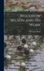 Image for Woodrow Wilson and His Work