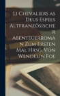 Image for Li Chevaliers as deus Espees Altfranzosischer Abenteuerroman zum ersten Mal hrsg. von Wendelin Foe