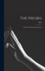 Image for The Negro : What is his Ethnological Status?