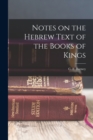 Image for Notes on the Hebrew Text of the Books of Kings