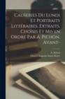 Image for Causeries du lundi et portraits litteraires. Extraits, choisis et mis en ordre par A. Pichon. Avant-