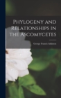 Image for Phylogeny and Relationships in the Ascomycetes
