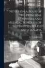 Image for Notes on a Tour of the Principal Hospitals and Medical Schools of the United States and Canada