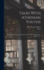 Image for Talks With Athenian Youths; Translations From the Charmides, Lysis, Laches, Euthydemus, and Theaetet