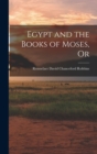 Image for Egypt and the Books of Moses, Or