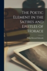 Image for The Poetic Element in the Satires and Epistles of Horace