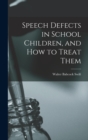 Image for Speech Defects in School Children, and how to Treat Them