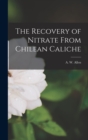 Image for The Recovery of Nitrate From Chilean Caliche