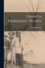 Image for Francis Parkman&#39;s Works