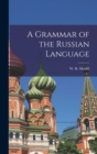 Image for A Grammar of the Russian Language