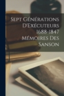 Image for Sept Generations D&#39;Executeurs 1688-1847 Memoires des Sanson