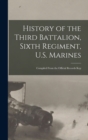 Image for History of the Third Battalion, Sixth Regiment, U.S. Marines; Compiled From the Official Records Kep
